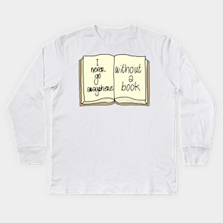 Never go anywhere without a book Kids Long Sleeve T-Shirt